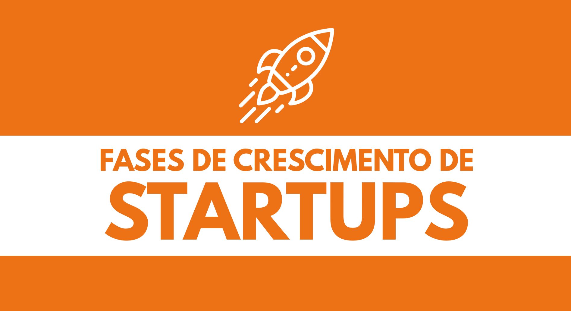 fases de crescimento de startups
